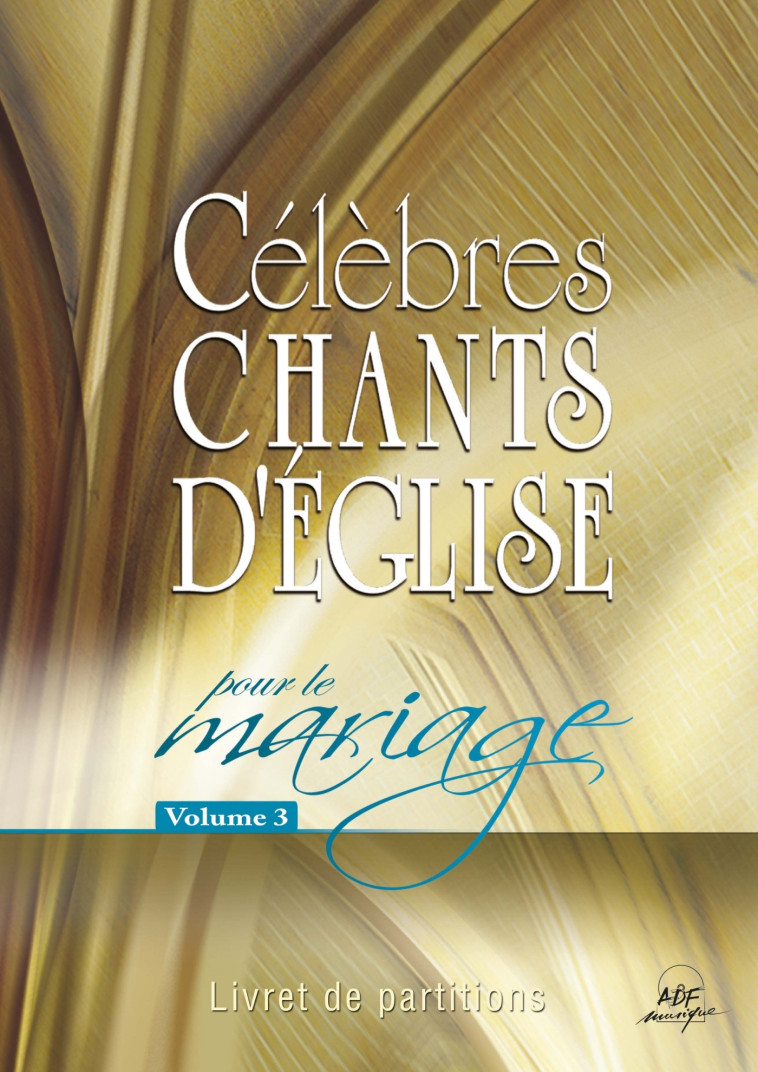 Célèbres chants d'Église pour le mariage Vol. 3 -   - ADF MUSIQUE