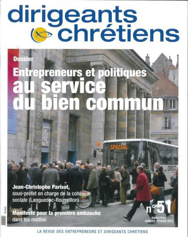 Dirigeants chrétiens N°51 Janvier-Février 2012 - Entrepreneurs et politiques au service du bien commun -  - DIR CHRETIENS