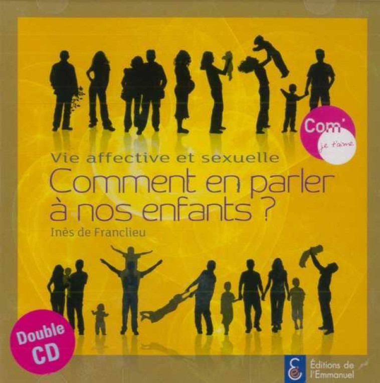 Vie affective et sexuelle - Comment en parler à nos enfants ? - Double CD - Inès DE FRANCLIEU - EMMANUEL