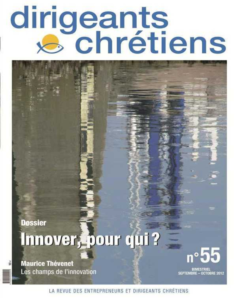 Dirigeants chrétiens N°55 Septembre-Octobre 2012 - Innover, pour qui ? -  Collectif - DIR CHRETIENS