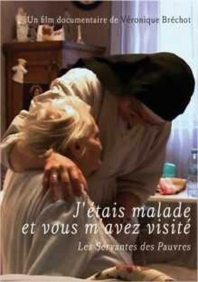 J'étais malade et vous m'avez visité - DVD - Véronique BRECHOT - SAJEPROD