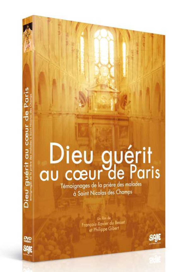 Dieu guérit au coeur de Paris - DVD - Nicole et Ségolène GAUCHON, Honorine GRASSET - SAJEPROD