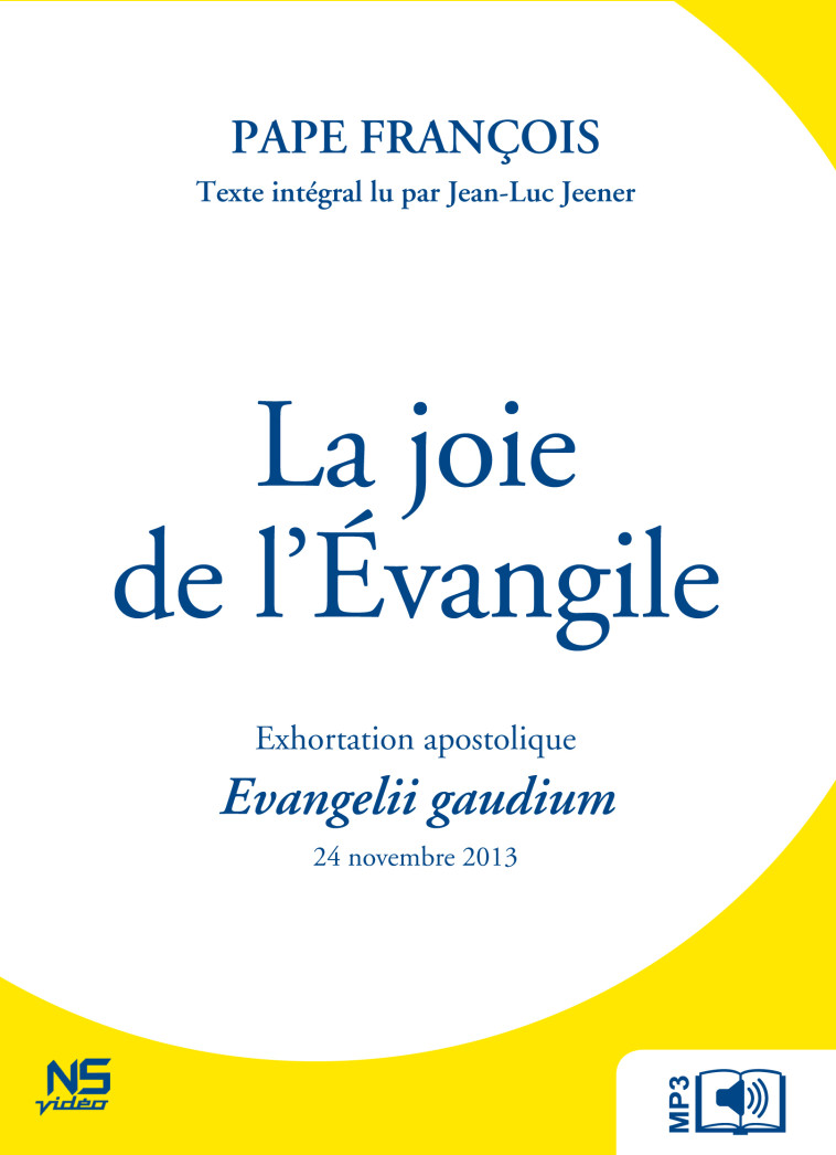 LA JOIE DE L'EVANGILE - EVANGELII GAUDIUM - AUDIOLIVRE MP3 - Pape François - NS VIDEO