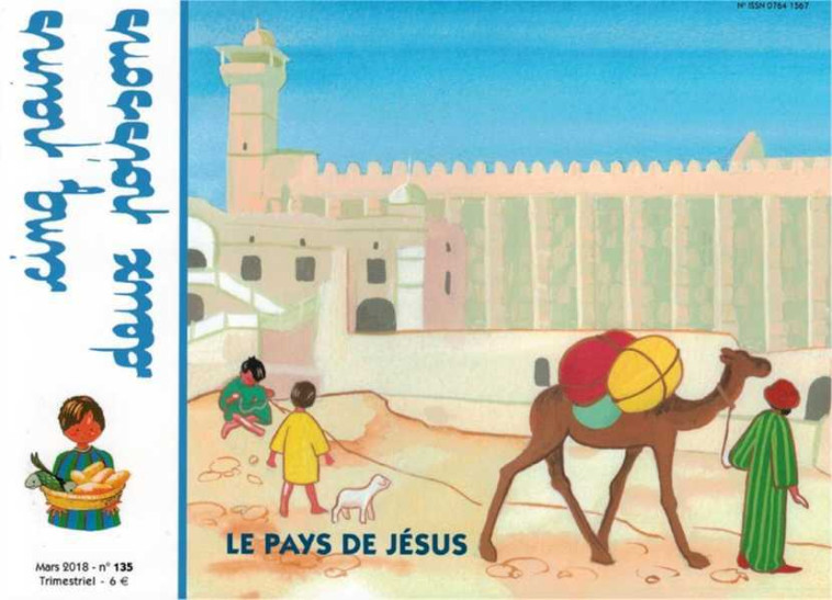 Cinq pains deux poissons 135 - Le pays de Jésus Mars 2018 - Bruno THEVENIN, Isabelle JUBERT, Marie-France BAURES - AMIS VIANNEY