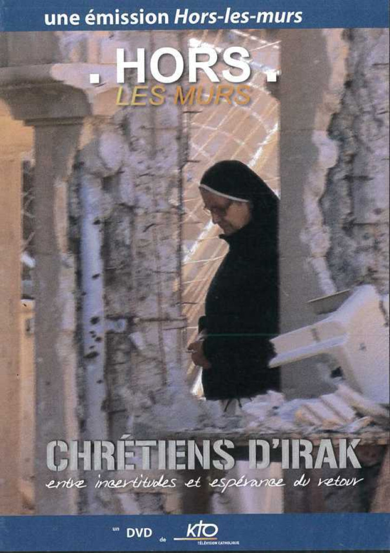 Hors les murs - Chrétiens d'Irak - DVD -  KTO - KTO