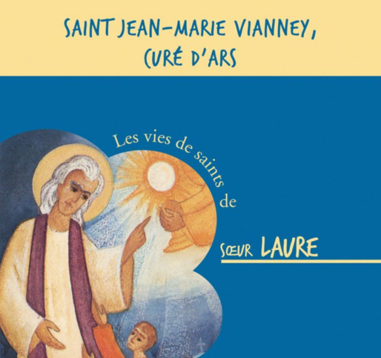 Saint Jean-Marie Vianney, Curé d’Ars – CD - Laure Soeur  - BEATITUDES