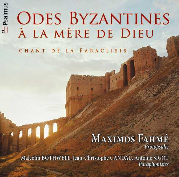 Odes Byzantines - A La Mère De Dieu - MAXIMOS FAHME - PSALMUS