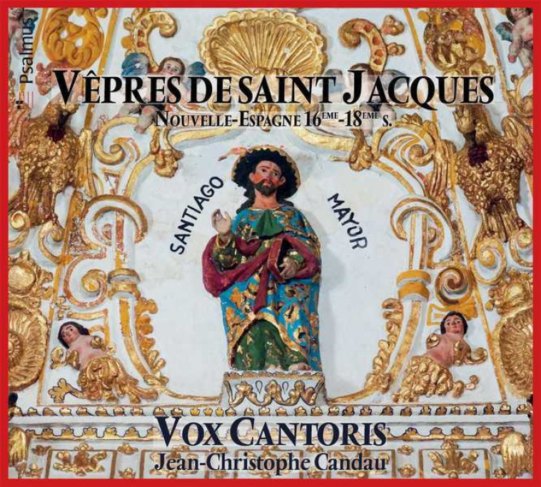 Vêpres de Saint Jacques - CD -  Ensemble Vox Cantoris, Jean-Christophe CANDAU - PSALMUS