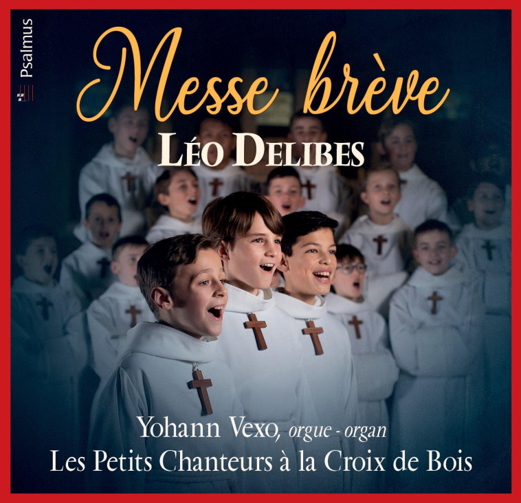 Messe brève Léo Delibes - Arnaud Riffet,  Les Petits Chanteurs à la croix de bois - PSALMUS