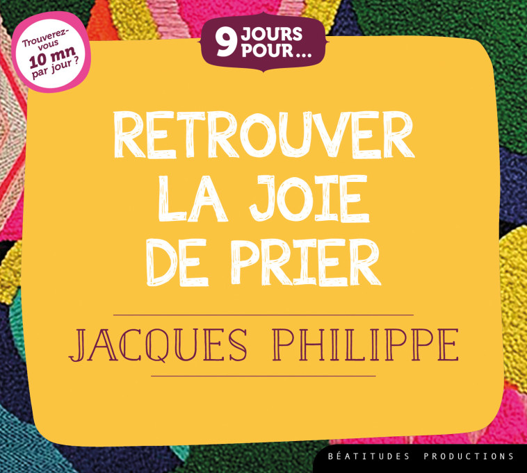 9 jours pourâ¦ Retrouver la joie de prier – CD / Livre audio - Jacques Philippe - BEATITUDES