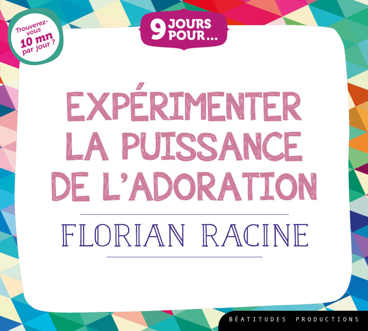 9 jours pourâ¦ Expérimenter la puissance de l’adoration – Livre audio - Florian RACINE - BEATITUDES