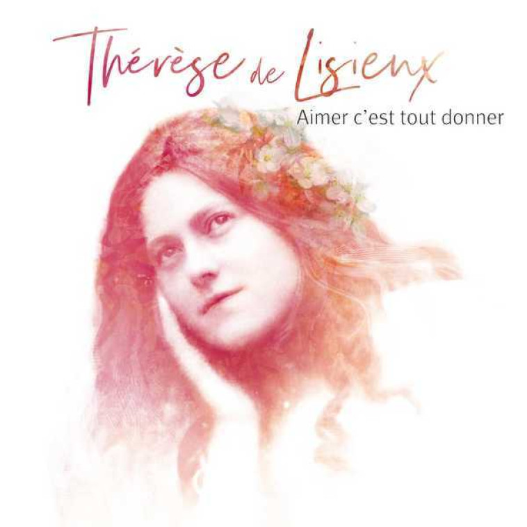 Thérèse de Lisieux, Aimer c'est tout donner - CD - Natasha St-Pier - UNIVERSAL MUSIC