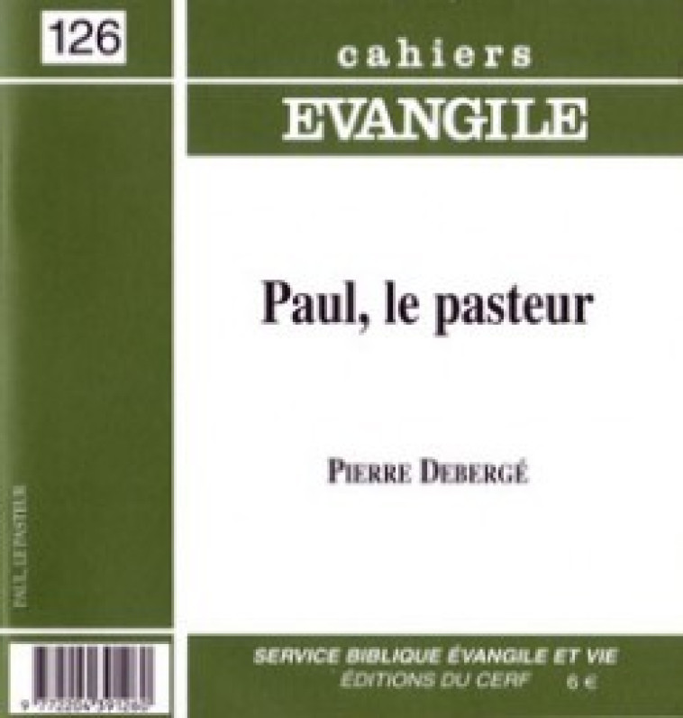 CAHIERS EVANGILE NUMERO 126 PAUL, LE PASTEUR - Pierre Deberge,  DEBERGE PIERRE - CERF