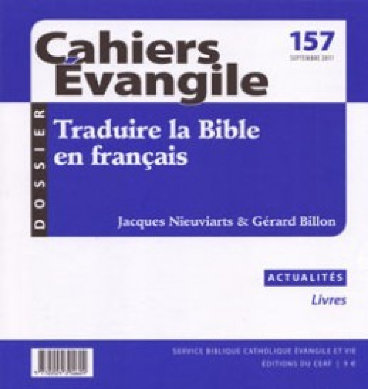 CAHIERS EVANGILE NUMERO 157 TRADUIRE LA BIBLE EN FRANCAIS - Collectif Cahiers évangiles Collectif Cahiers évangiles,  COL CAHIERS EVANGILE,  Col cahiers evang. - CERF