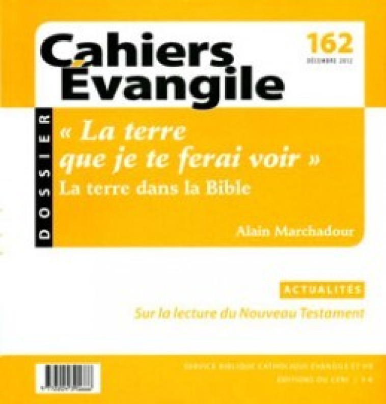 CAHIERS EVANGILE NUMERO 162 LA TERRE QUE JE TE FERAI VOIR - Alain Marchadour,  MARCHADOUR ALAIN - CERF