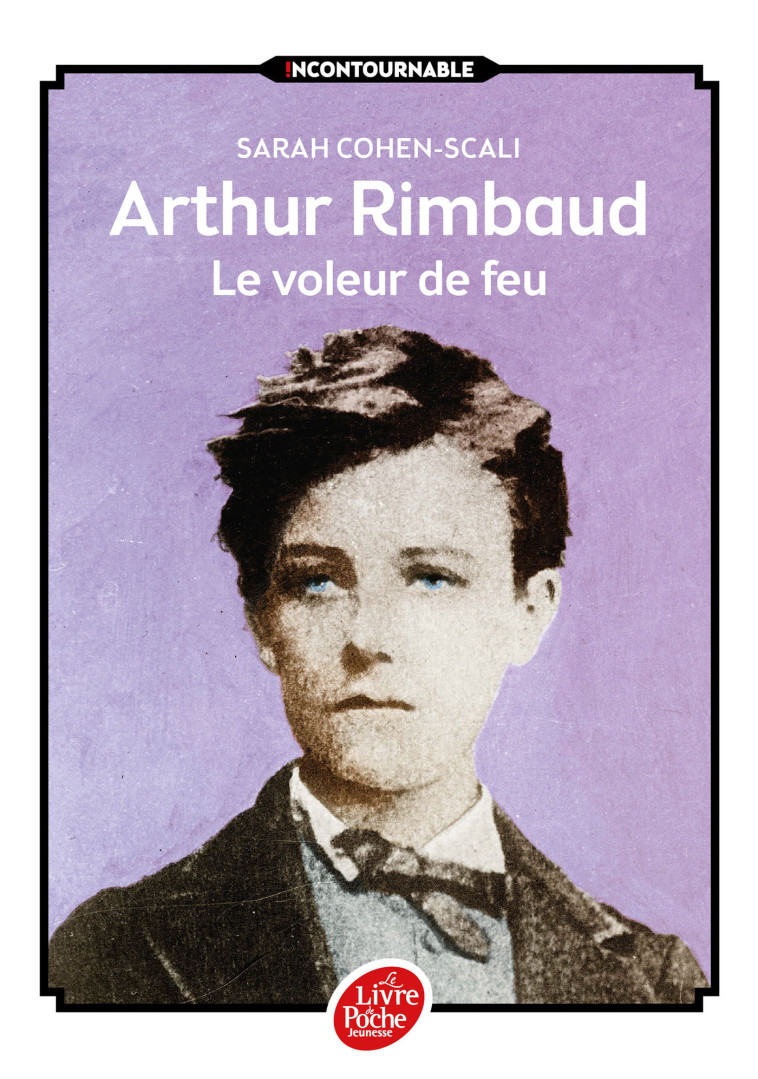 Arthur Rimbaud - Le voleur de feu - Sarah Cohen-Scali, Bruno Mallart - POCHE JEUNESSE