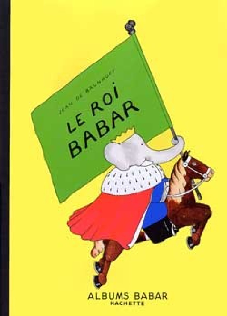 Le roi Babar - Jean Brunhoff - HACHETTE JEUN.