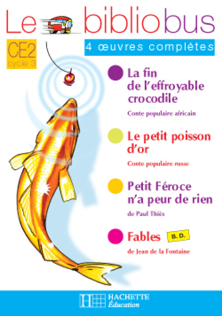 Le Bibliobus n° 16 CE2 - Le Petit Poisson d'or - Cahier d'activités - Ed.2006 - Pascal Dupont, Bernard Ginisty-Andrieu - HACHETTE EDUC