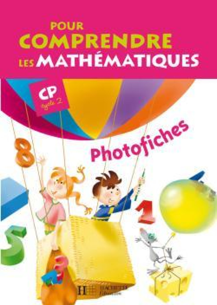 Pour comprendre les mathématiques CP - Photofiches - Ed.2009 - Jean-Paul Blanc, Paul Bramand, Antoine Vargas, Patrick Debû, Daniel Peynichou, Eric Lafont, Agnès Capel-Dubois - HACHETTE EDUC