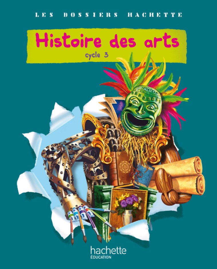 Les Dossiers Hachette Histoire Cycle 3 - Histoire des Arts - Livre de l'élève - Ed.2011 - Christophe Saïsse - HACHETTE EDUC