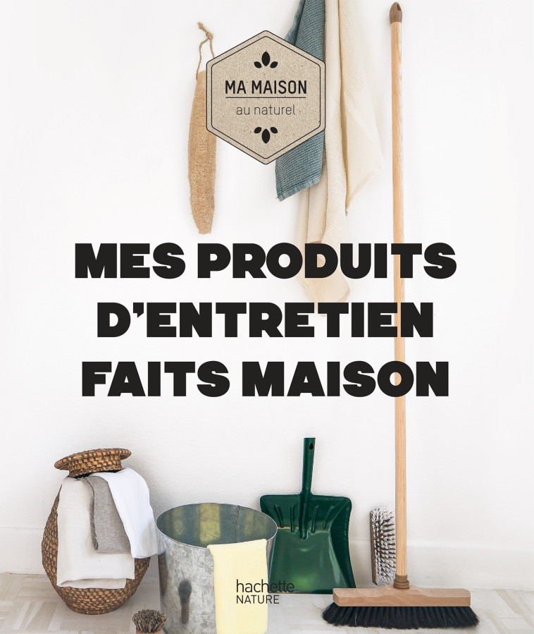 Mes produits d'entretien faits maison - Aurélie Lequeux, Sara Quémener - HACHETTE PRAT