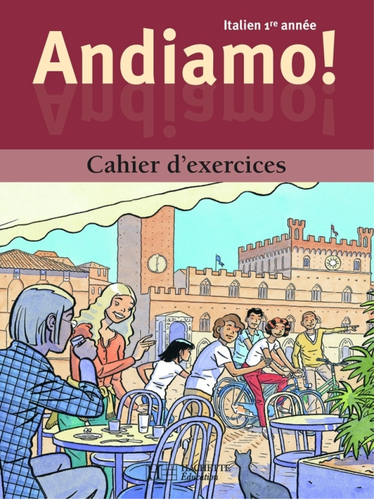 Andiamo! 1re année - Italien - Cahier d'exercices - Edition 2000 - Carmelina Boi-Altomare, Monique Bourgeois, Danièle Gas - HACHETTE EDUC