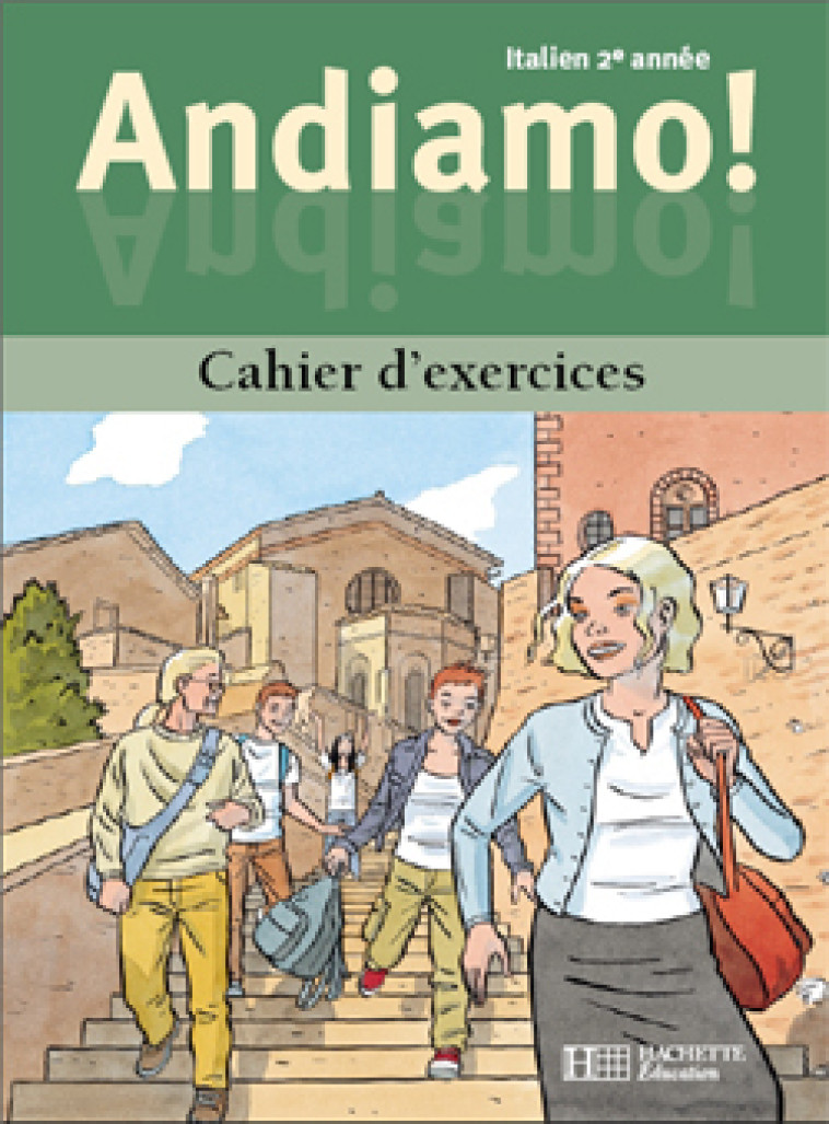 Andiamo! 2e année - Italien - Cahier d'exercices - Edition 2001 - Pierre Méthivier, Carmelina Boi-Altomare, Monique Bourgeois, Danièle Gas, Clara Moressa - HACHETTE EDUC