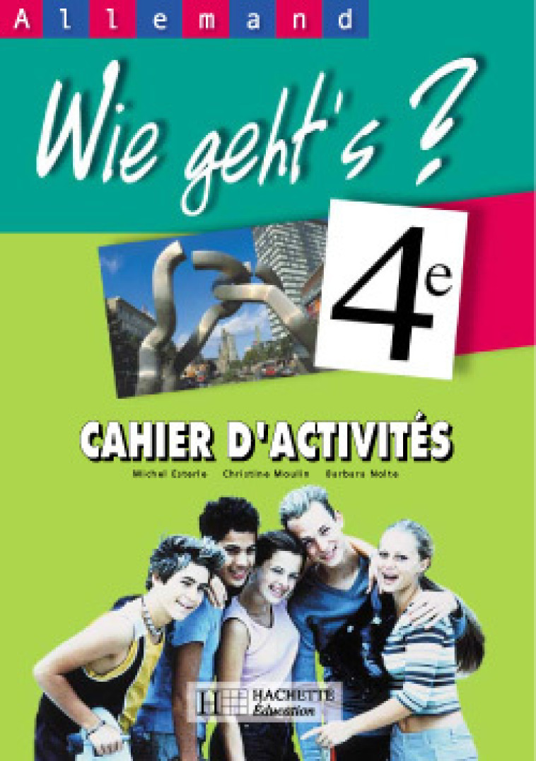 Wie geht's? 4e LV1 - Allemand - Cahier d'activités - Edition 2002 - Christine Moulin, Barbara Nolte, Michel Esterle - HACHETTE EDUC