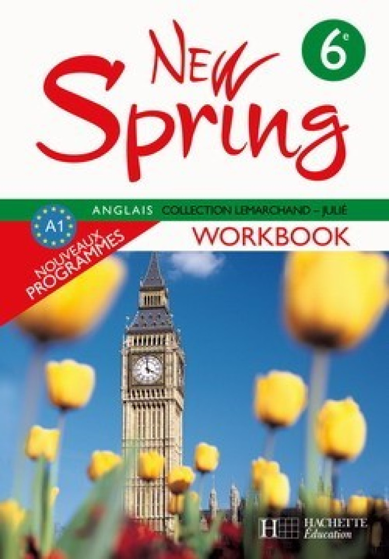 New Spring 6e LV1 - Anglais - Workbook - Edition 2006 - Kathleen Julié, Jean-Rémi Lapaire, Françoise Lemarchand - HACHETTE EDUC