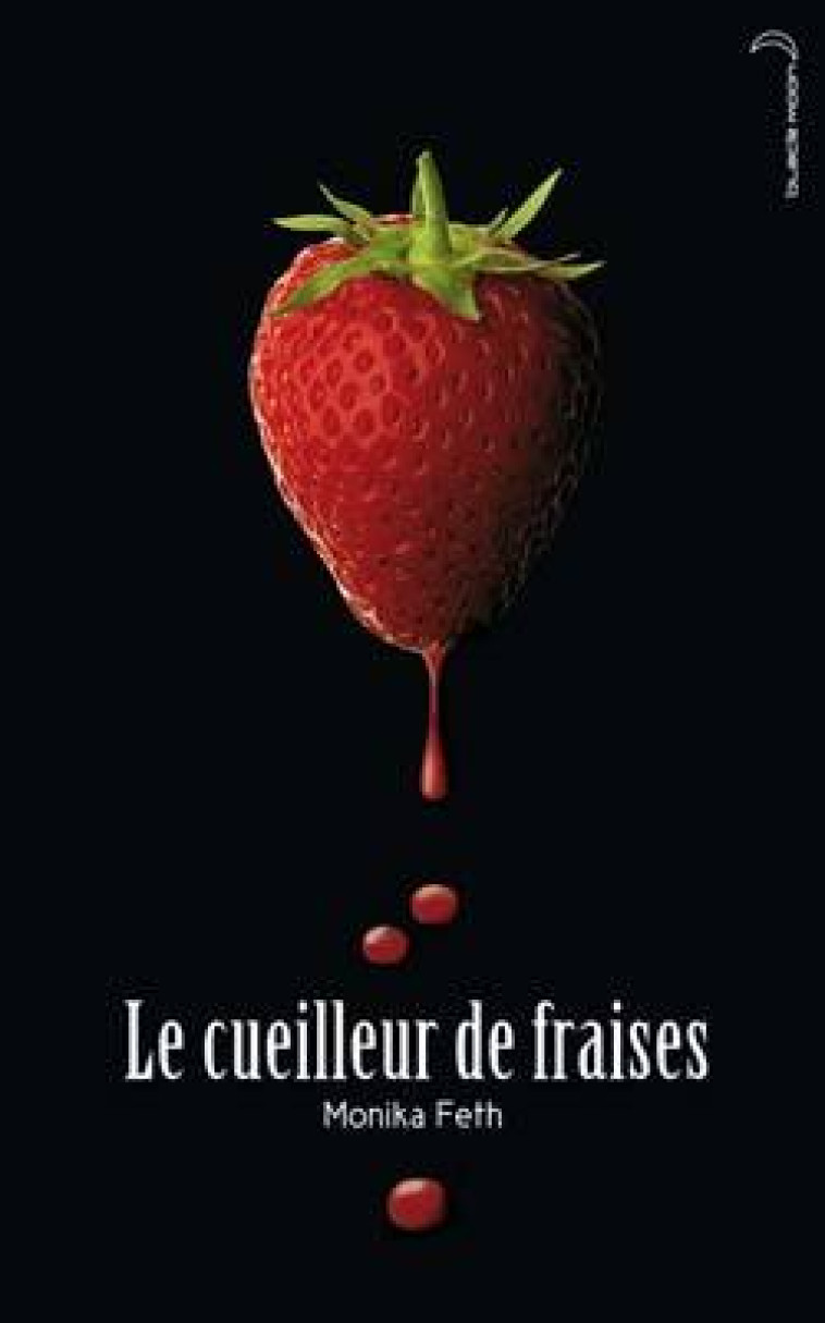 Le cueilleur de fraises - Monika Feth - BLACK MOON