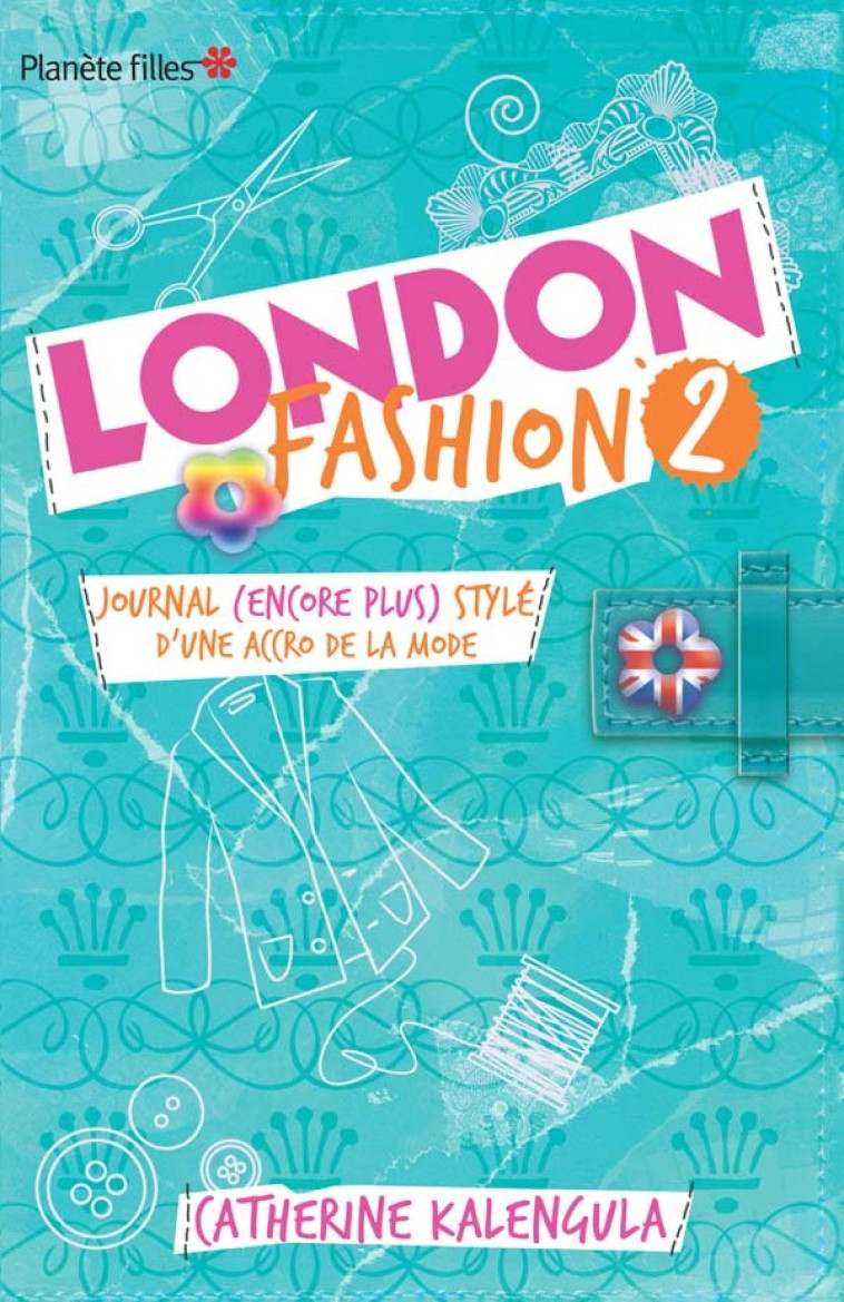 London Fashion - Tome 2 - Journal (encore plus stylé) d'une accro de la mode... - Catherine Kalengula - HACHETTE ROMANS