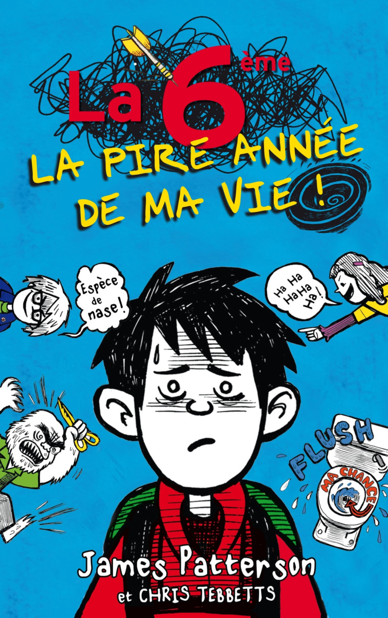 La 6e, la pire année de ma vie - James Patterson, Chris Tebbetts, Aude Lemoine - HACHETTE ROMANS