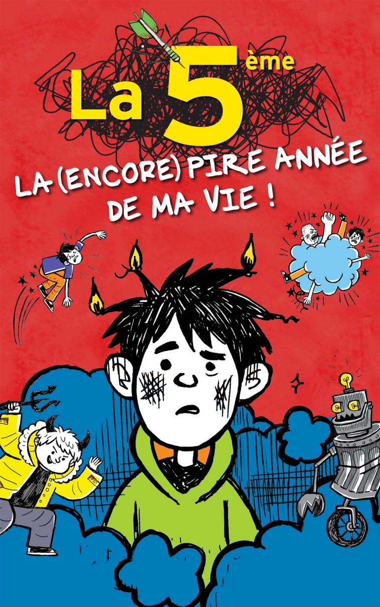 La 5e, la (encore) pire année de ma vie - James Patterson, Chris Tebbetts, Aude Lemoine - HACHETTE ROMANS