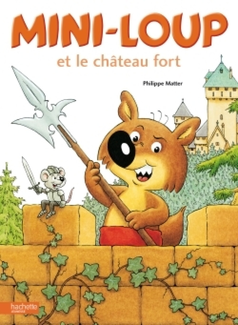 Mini-Loup et le château fort - Philippe Matter - HACHETTE ENFANT