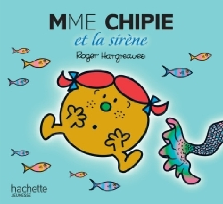 Madame Chipie et la sirène - Roger Hargreaves - HACHETTE JEUN.