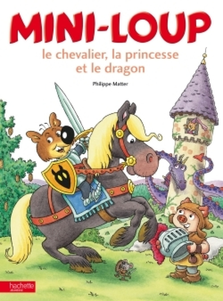 Mini-loup, le chevalier, la princesse et le dragon - Philippe Matter - HACHETTE ENFANT