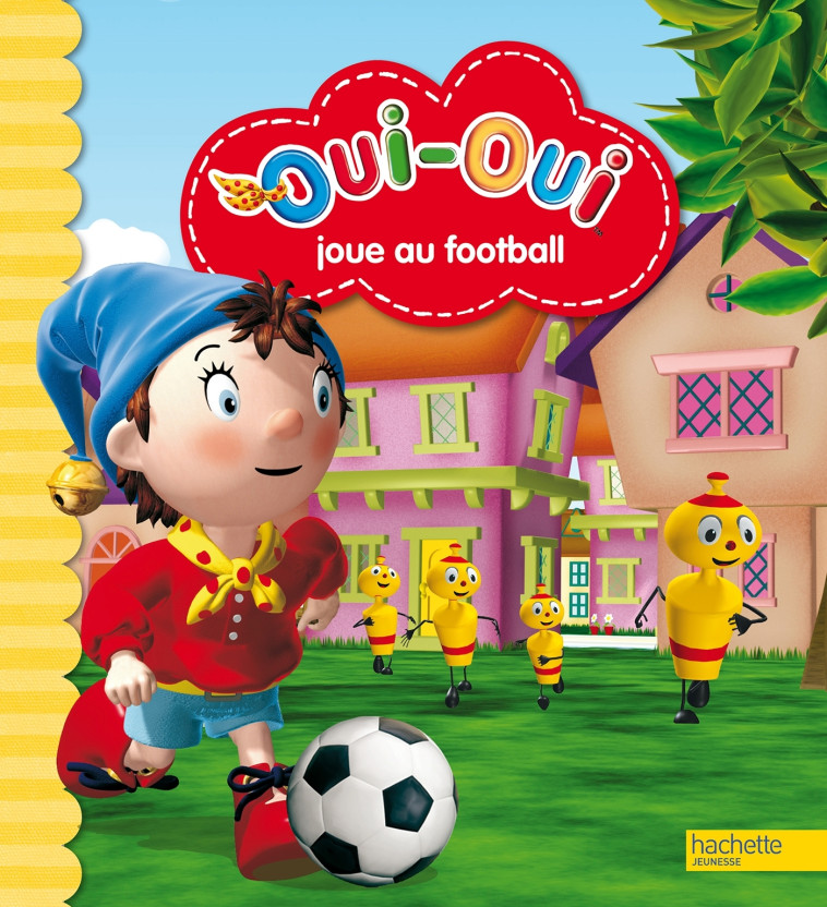 Oui-Oui joue au football - XXX - HACHETTE JEUN.