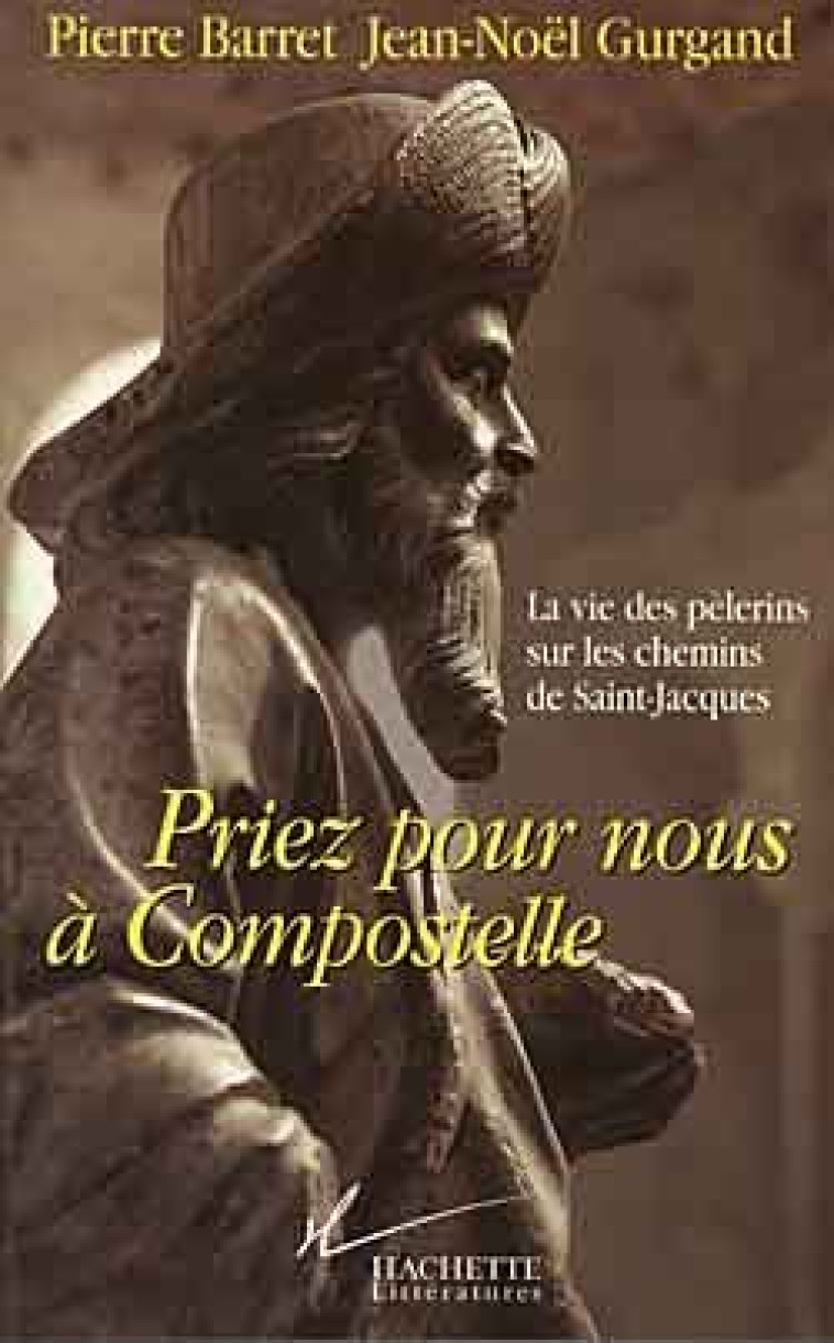 Priez pour nous à Compostelle - Pierre Baret, Jean-Noël Gurgand - HACHETTE LITT.