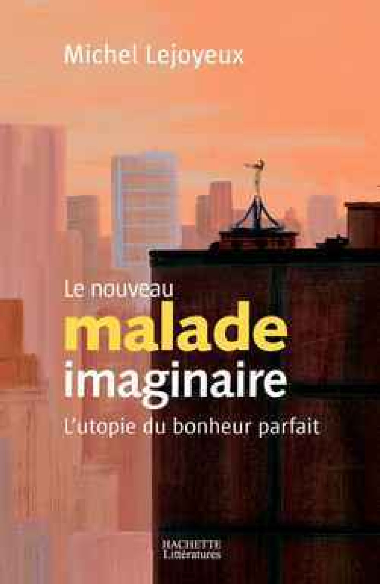 Le nouveau malade imaginaire - Michel Lejoyeux - HACHETTE LITT.