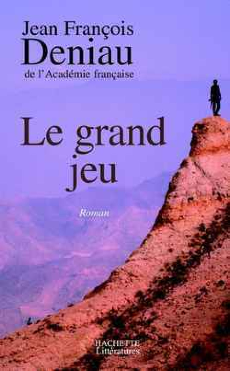 Le grand jeu - Jean François Deniau - HACHETTE LITT.