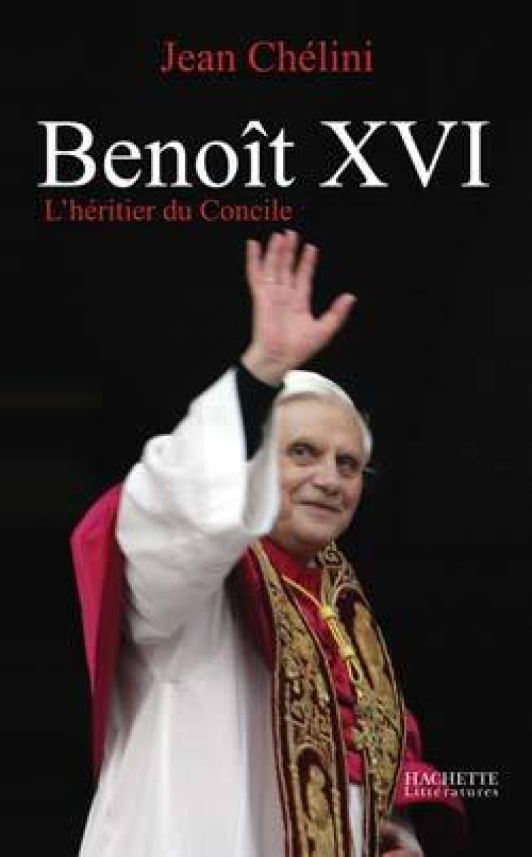 Benoît XVI - Jean Chélini - HACHETTE LITT.