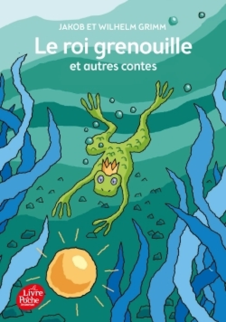 Le roi Grenouille et autres contes - Jacob Grimm - POCHE JEUNESSE