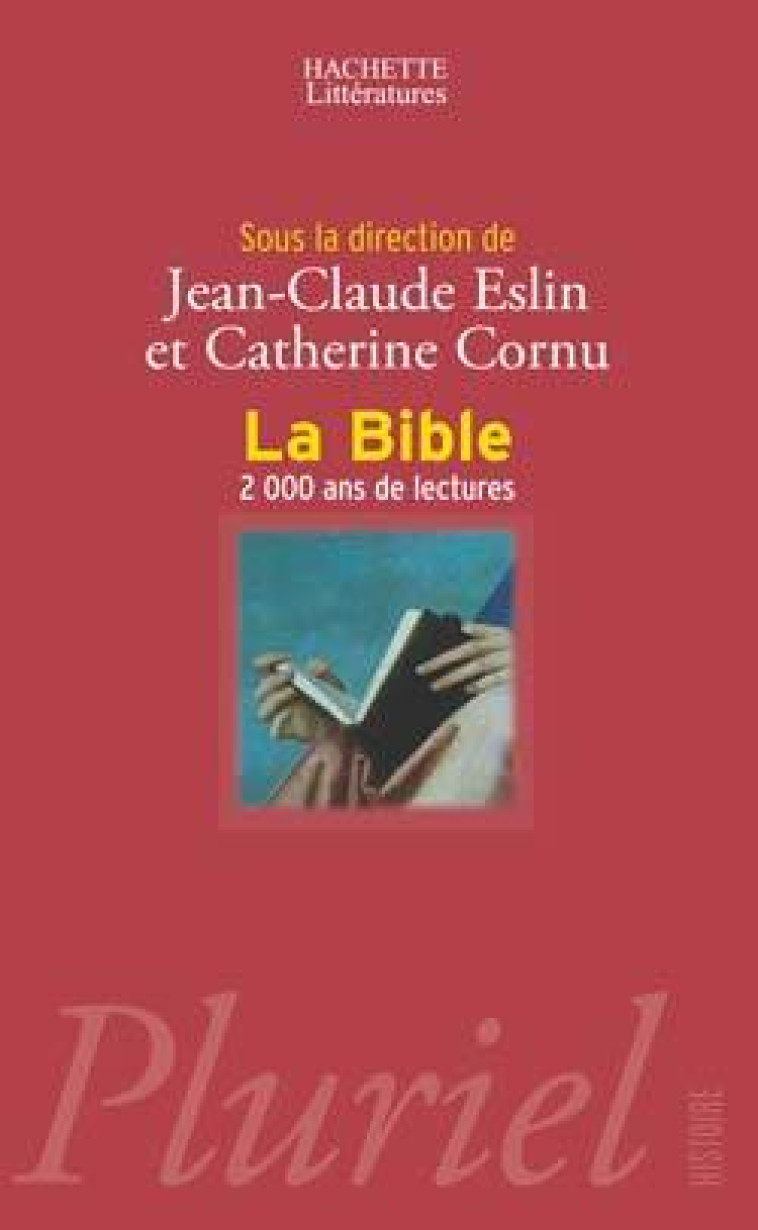 LA BIBLE, 2000 ANS DE LECTURES - Jean-Claude Eslin, Catherine Cornu - PLURIEL