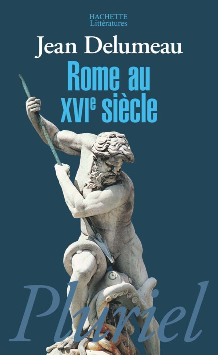 Rome au XVIe siècle - Jean Delumeau - PLURIEL