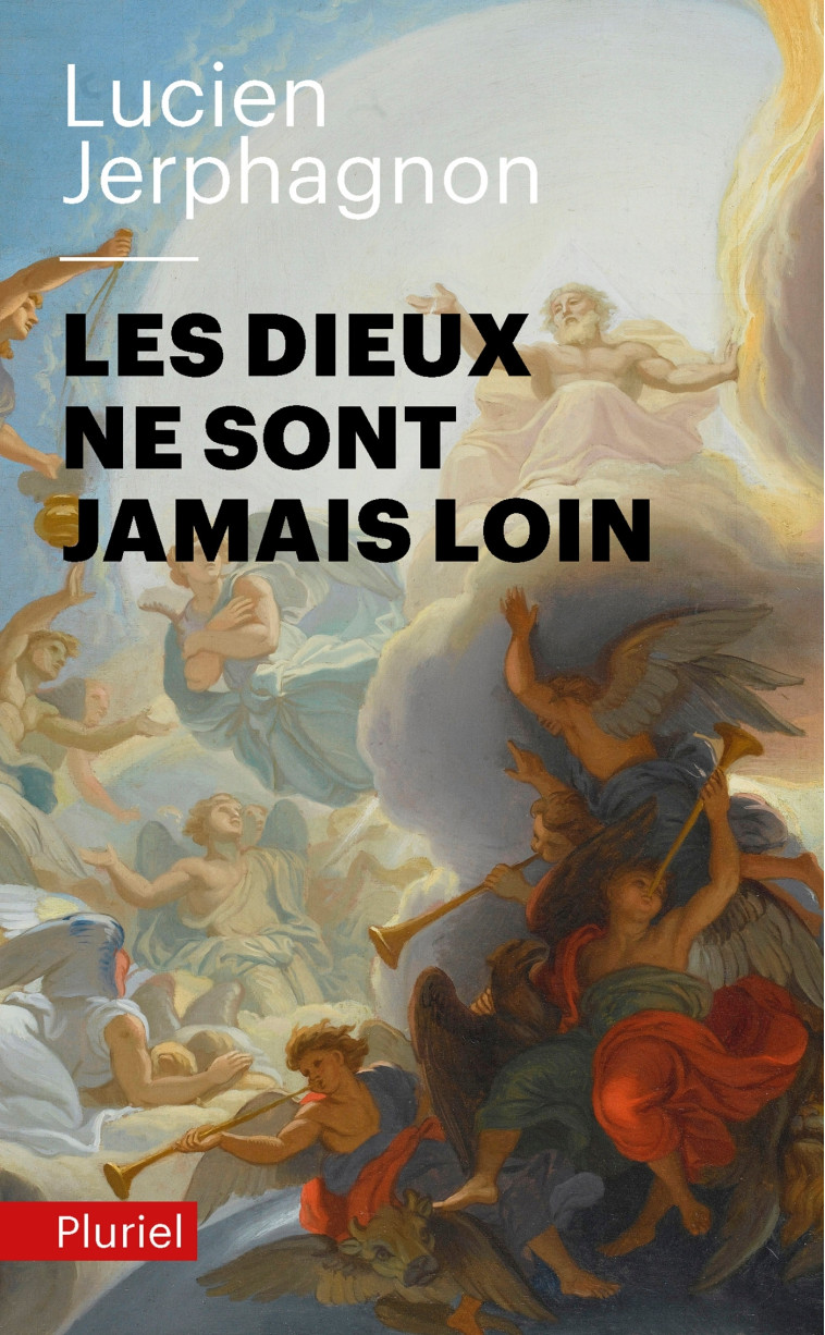 Les Dieux ne sont jamais loin - Lucien Jerphagnon - PLURIEL