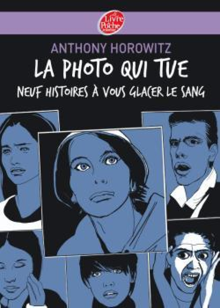 La photo qui tue - Neuf histoires à vous glacer le sang - Anthony Horowitz, Annick Le Goyat, Stéphane Gamain - POCHE JEUNESSE