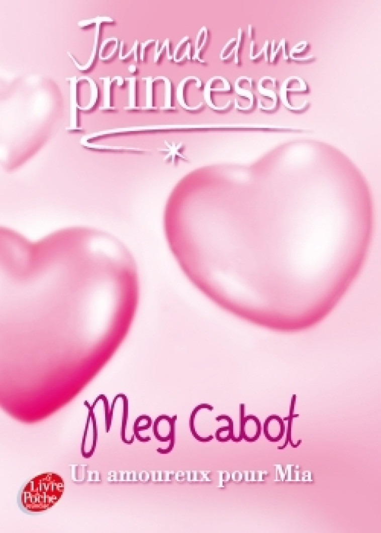 Journal d'une Princesse - Tome 3 - Un amoureux pour Mia - Meg Cabot, Josette Chicheportiche - POCHE JEUNESSE