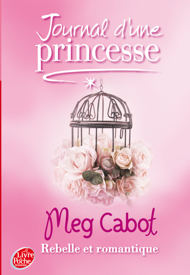 Journal d'une princesse - Tome 6 - Rebelle et romantique - Meg Cabot, Josette Chicheportiche - POCHE JEUNESSE