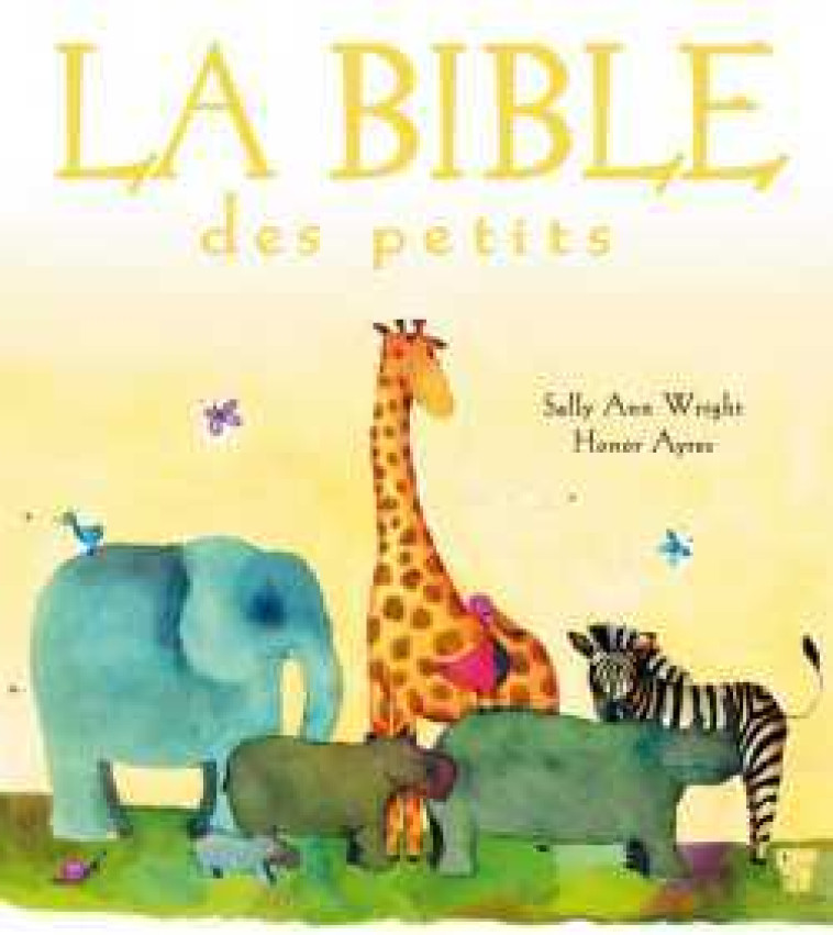 La Bible des petits - Sally Ann Wright, Honor Ayres - DEUX COQS D OR