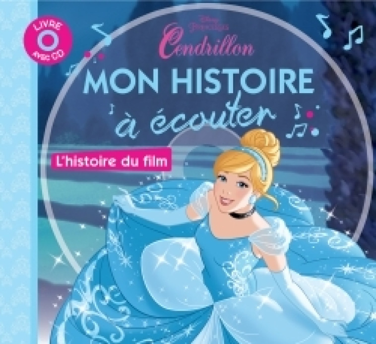 CENDRILLON - Mon Histoire à Écouter - L'histoire du film - Livre CD - Disney Princesses - Walt Disney - DISNEY HACHETTE